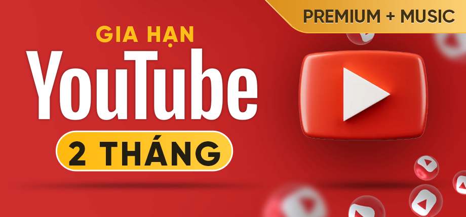 Gia hạn YouTube Premium + YouTube Music (2 Tháng)